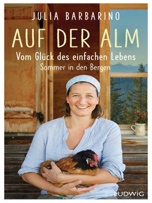 cover image of Auf der Alm – Vom Glück des einfachen Lebens